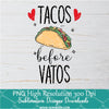 Tacos Before Vatos PNG For Sublimation, Tacos PNG