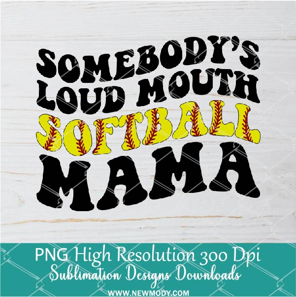 Somebodys loud mouth softball mama PNG For Sublimation