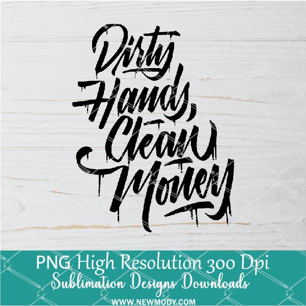 Dirty hands clean money PNG For Sublimation, money PNG