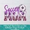 Soccer Mom Leopard Png, Football Lover Png For Sublimation & DTF T-Shirt Design Digital Download