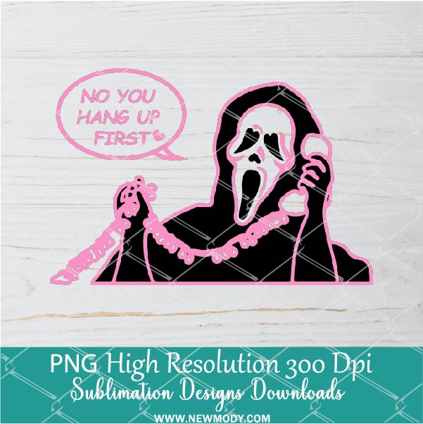 You hang up First Scream PNG For Sublimation, Horror PNG, Halloween PNG