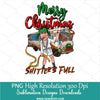Merry Christmas Shitter's Full PNG,  Funny Xmas Vacation Sublimation Shirt design Download