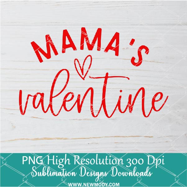 Mamas Valentine PNG For Sublimation, Valentine PNG