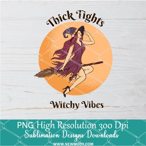Thick Tights Witchy Vibes PNG For Sublimation, Sexy Halloween Witch PNG