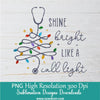 Shine Bright Like A Call Light PNG, Christmas Nurse Stethoscope Tree Png Sublimation and Dtf Digital download