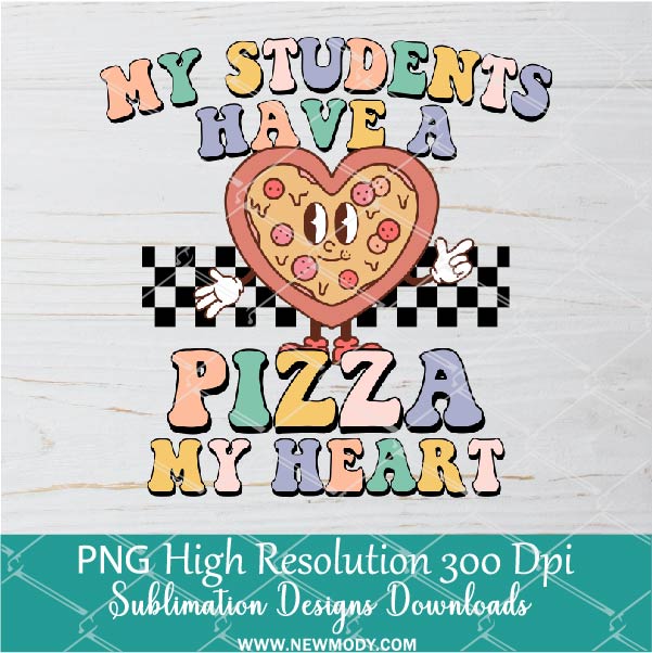My Students Have A Pizza My Heart PNG For Sublimation, Funny Valentine Teacher Quotes PNG Clipart