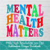 Mental Health Matters Png For Sublimation & DTF T-Shirt Design Digital Download
