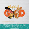 Child Of God Retro Flower Butterfly PNG For Sublimation, Butterfly PNG, Flower PNG