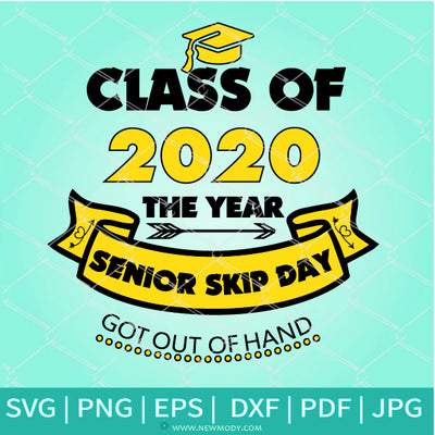 Senior Skip Day 2020 Got out Of My Hand SVG  - Class of 2020 Quarantined SVG - Senior Class OF 2020 SVG - Newmody