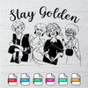 The Golden Girls SVG - Stay Golden SVG - Golden Girls SVG Newmody
