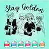 The Golden Girls SVG - Stay Golden SVG - Golden Girls SVG Newmody