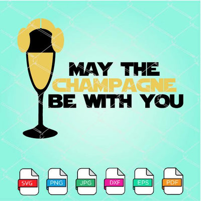May The Champagne Be With You SVG - Star Wars SVG Newmody