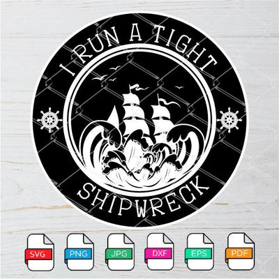 I Run A Tight Shipwreck SVG - I Run A Tight Shipwreck PNG Newmody