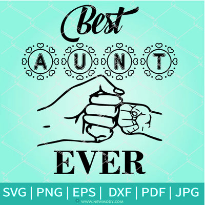 Best Aunt Ever SVG -  Aunt Gifts - Fist Bump SVG - Newmody