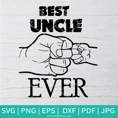 Best Uncle Ever SVG -  Uncle Gifts - Fist Bump SVG - Newmody
