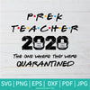 Prek Teacher 2020 SVG - Teacher In Quarantine SVG - The One Where They Were Quarantined SVG - Newmody