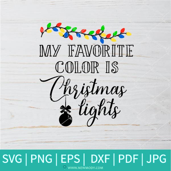 My Favorite Color Is Christmas Lights SVG - Christmas SVG - Lights SVG - Newmody