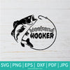 Weekend Hooker SVG - Fishing SVG - Lake SVG - Newmody