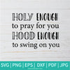 Holy Enough To Pray For You Hood Enough to swing on you  SVG - Wine Svg - Funny Quote Svg - Newmody