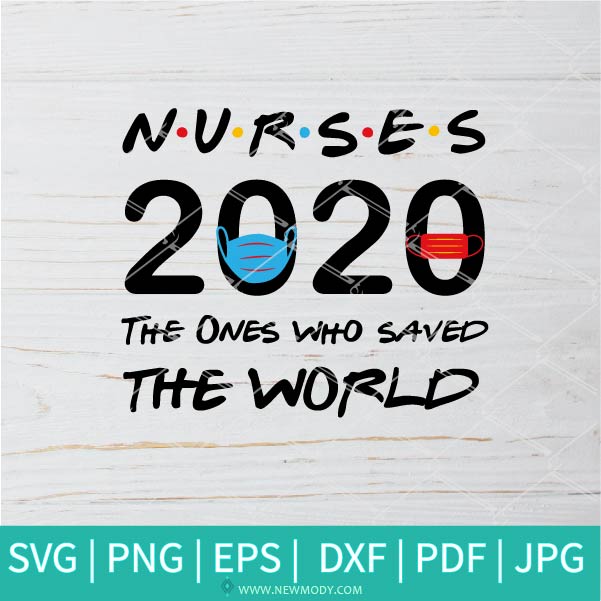 Nurses The Ones Who Saved The World  SVG - Nurse SVG - Quarantine 2020 SVG