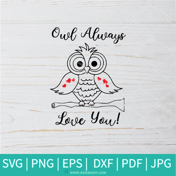 Owl Always Love You SVG - Owl SVG - Love You SVG - Newmody