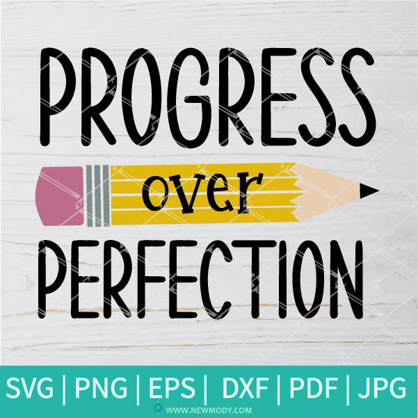 Progress Over Perfection SVG - Back To School SVG - Motivational Quote - First Day SVG - Teacher SVG - Teaching Is A Work Of Heart  SVG - Newmody