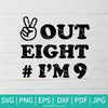 Peace Out Eight I'm 9 SVG - 9th Birthday SVG - 9th SVG - Happy Birthday SVG - Newmody