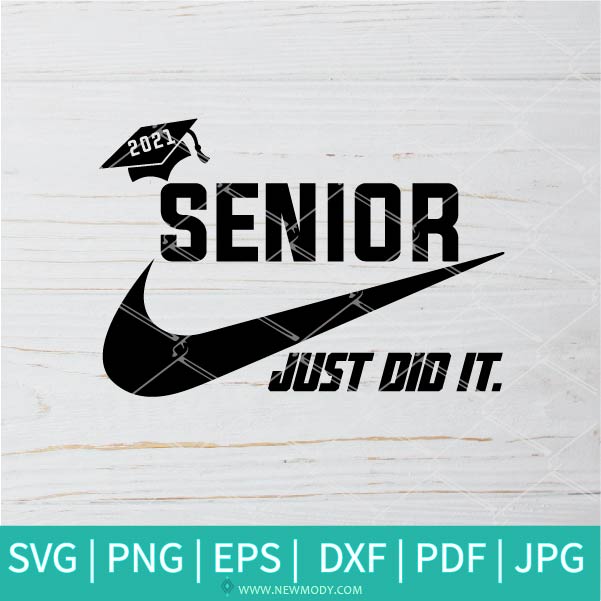 Senior Just Did It SVG - Nike Just Do It SVG - Graduation 2021 SVG