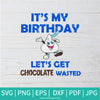It's My Birthday Kiss of Hershey's SVG - Hershey's SVG - Happy Birthday Svg - Newmody