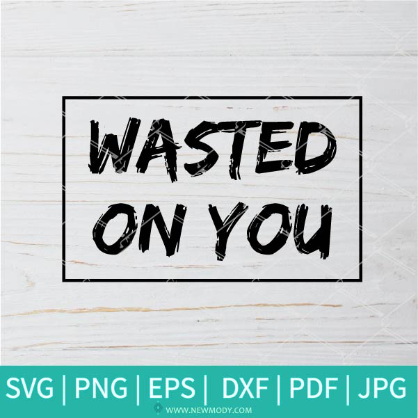 Wasted On You SVG - Morgan Wallen SVG - Singer  SVG - Music  SVG - Newmody