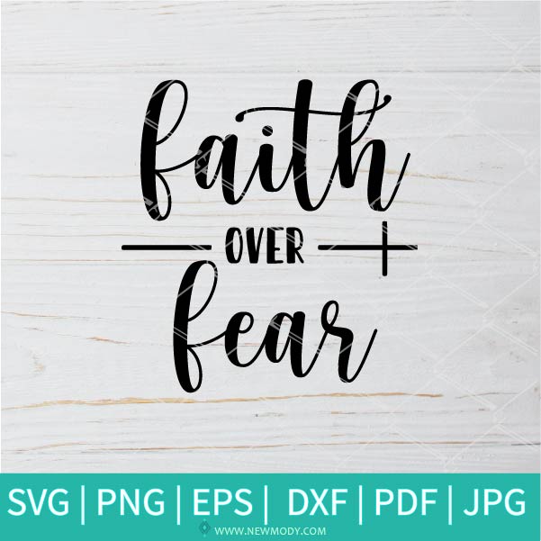 Faith Over Fear SVG - Believe SVG - Thanksgiving SVG - Thankful Grateful Blessed SVG