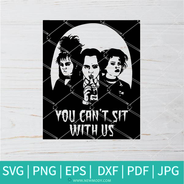 You Can't Sit With Us SVG - Hocus Pocus  SVG - Friends Horror Movie SVG - Halloween SVG - Newmody