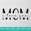 Mom I Love You SVG - I Love You  SVG - Mom Quotes SVG - Mama Life SVG - Mom SVG - Newmody