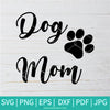 Dog Mom SVG - Mom  SVG - Dogs SVG - Mama Life SVG - Mom SVG - Mother SVG