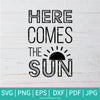 Here Comes The Sun SVG - Sun SVG -  Beach SVG - Hello Summer SVG - Summer Svg