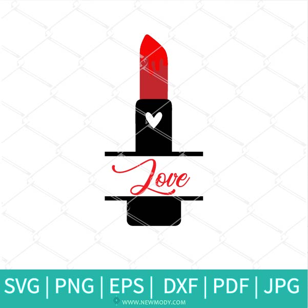 Love Lipstick SVG - Makeup SVG - Heart SVG - Valentine SVG - Lipstick SVG - Love SVG - Newmody