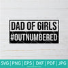 Dad Of Girls SVG - Outnumbered SVG - Hashtag SVG - Papa SVG - Newmody