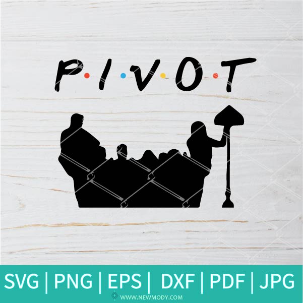 Friends Pivot SVG - Pivot SVG - Newmody