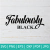 Fabulously Black  SVG - Simply Fabulous SVG - I'm Fabulous SVG - Newmody