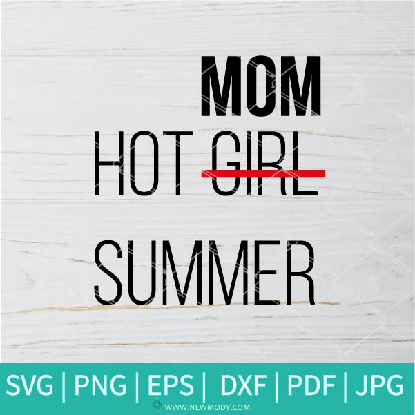 Hot Girl Summer SVG - Hot Mom Summer SVG - Summer Vibes SVG - Funny Mom SVG