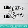 Like Father Like Son SVG - Father's Day SVG - Best Dad SVG - Newmody