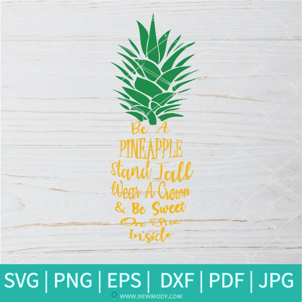 Be a Pineapple Stand Tall Wear a Crown And Be Sweet On The Inside SVG - Newmody