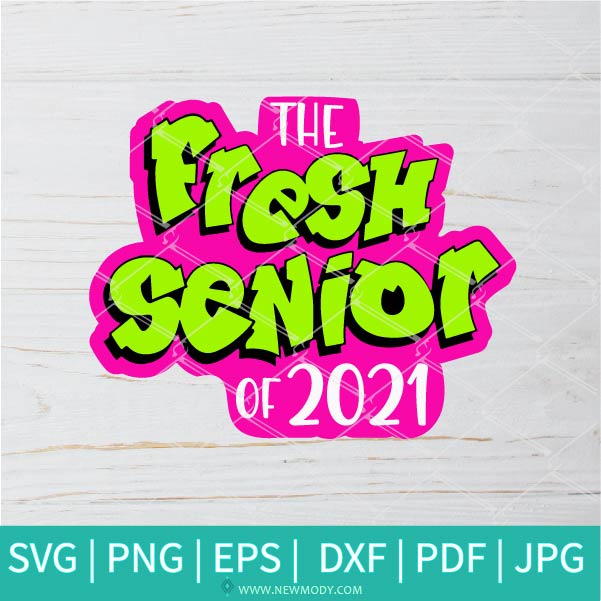 The Fresh Senior Of 2021 SVG - Senior 2021 SVG - Graduation 2021 SVG - Class Of 2021 Svg - Newmody