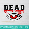 Dead Dripping Blood SVG - Blood SVG - Dead SVG - Eye Evil SVG - Newmody