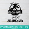 Don't Mess With Mamasaurus SVG - Jurassic Park SVG - Mamasaurus Svg - Newmody