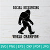 Social Distancing World Champion SVG - Bigfoot SVG -  Mask SVG - Stay Safe SVG - Newmody