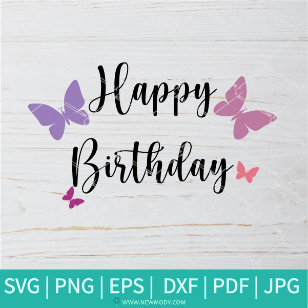 Happy Birthday SVG - Butterfly Birthday  SVG - Good Vibes Svg - Butterfly SVG - Newmody