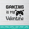 Gaming Is My Valentine SVG - Valentine  SVG - Gaming SVG -  Valentine's Day  SVG - Valentines Hearts SVG - Newmody