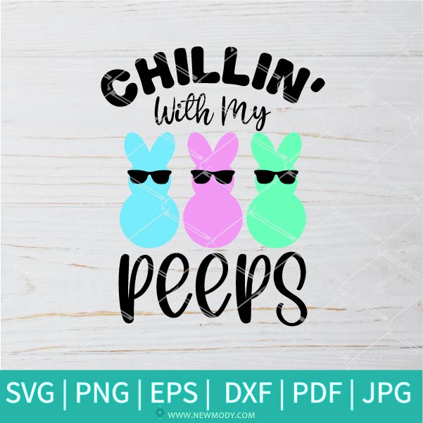Chillin' With My Peeps SVG - Easter SVG - Happy Easter Svg - Easter Peeps SVG