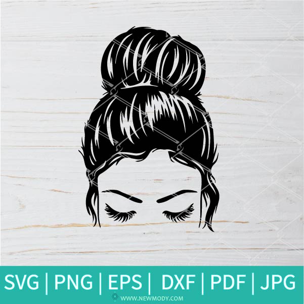 Messy bun hair SVG - Mom Life design- Girl With Lashes SVG - Newmody